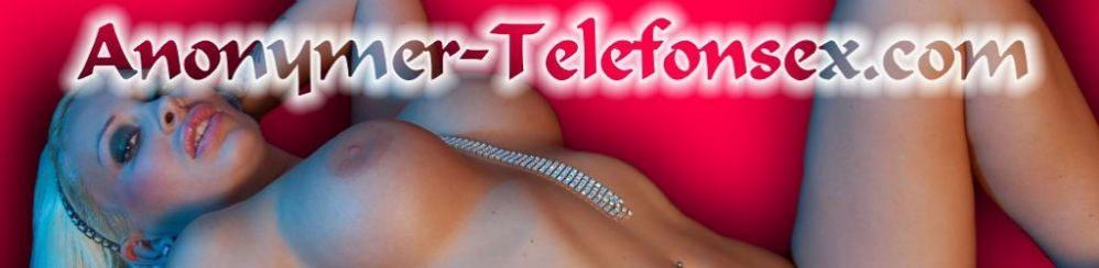 Anonymer-Telefonsex Telefonsex Girls ohne 0900 Nummer Anonymer-Telefonsex Telefonsex Girls ohne 0900 Nummer